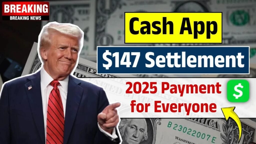 Cash App $147 Settlement 2025 – Class Action Settlement Eligibility & Payment Dates