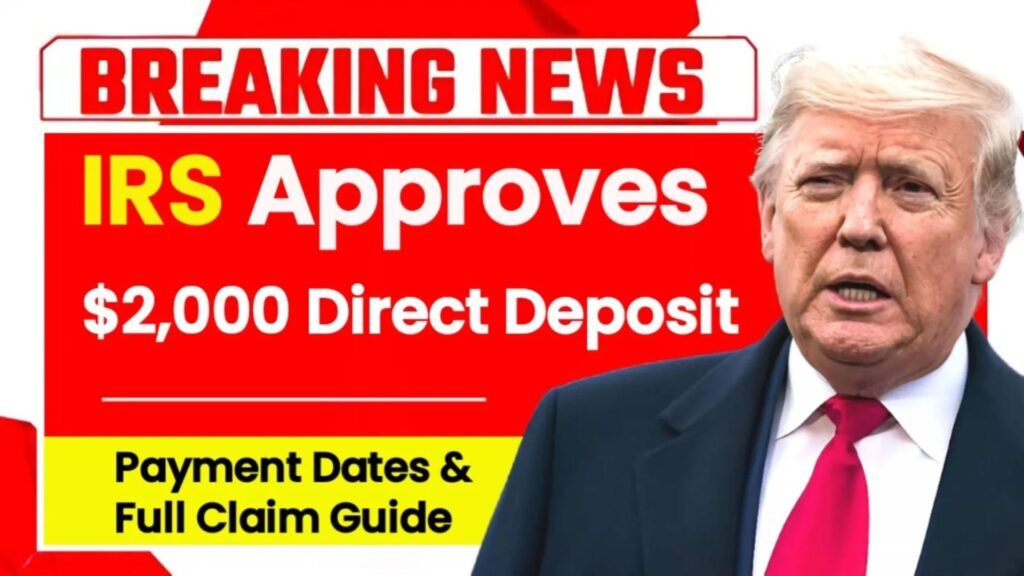 IRS Approves $2,000 Direct Deposit Hits November 2025 – Eligibility, Payment Dates & Complete Claim Guide