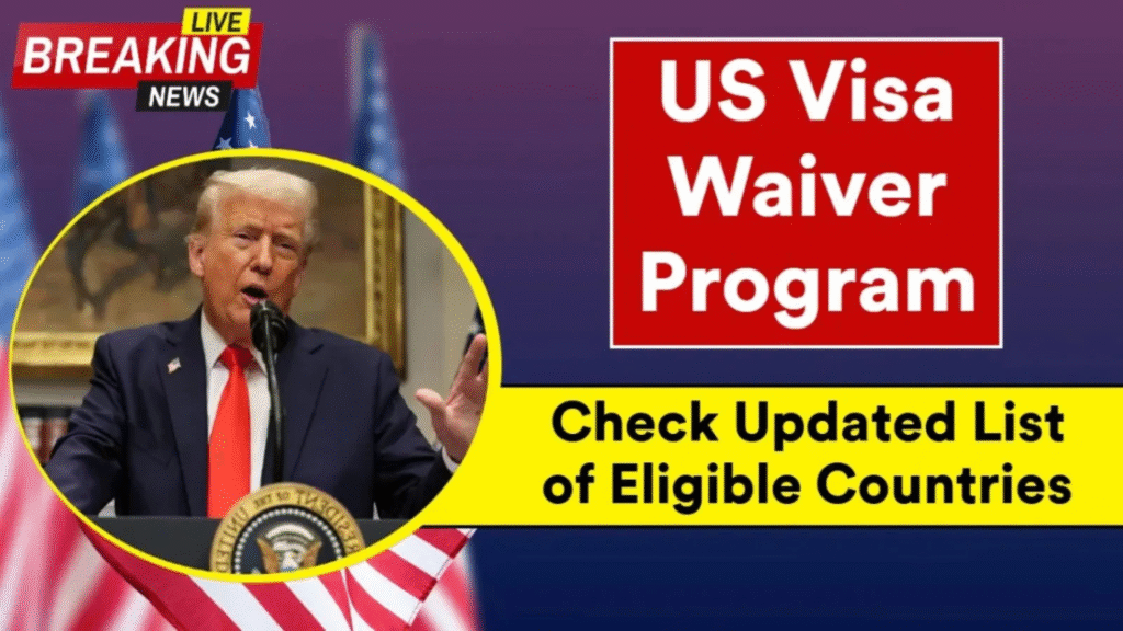 U.S. Visa Waiver Program 2025: New List of Eligible Countries for Travel